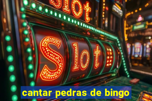 cantar pedras de bingo